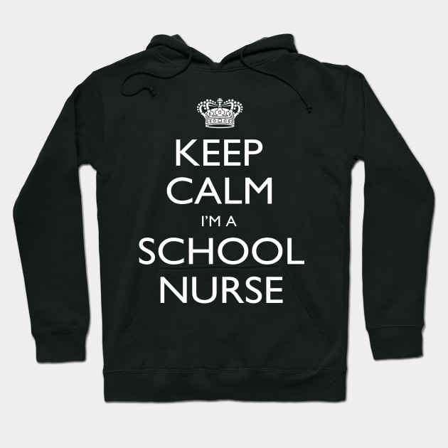 Keep Calm I’m A School Nurse – T & Accessories Hoodie by roxannemargot